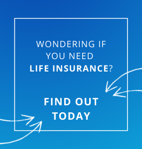 Graphic design that says, "Wondering if you need life insurance? Find out today"